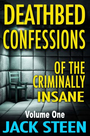 [Deathbed Confessions of the Criminally Insane 02] • Deathbed Confessions of the Criminally Insane